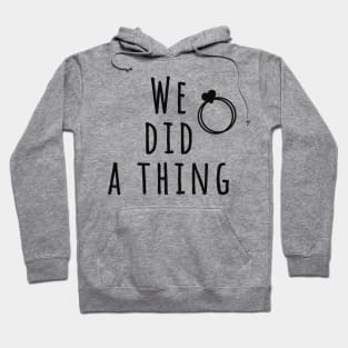 we did a thing wedding invitation funny wedding clothes Hoodie